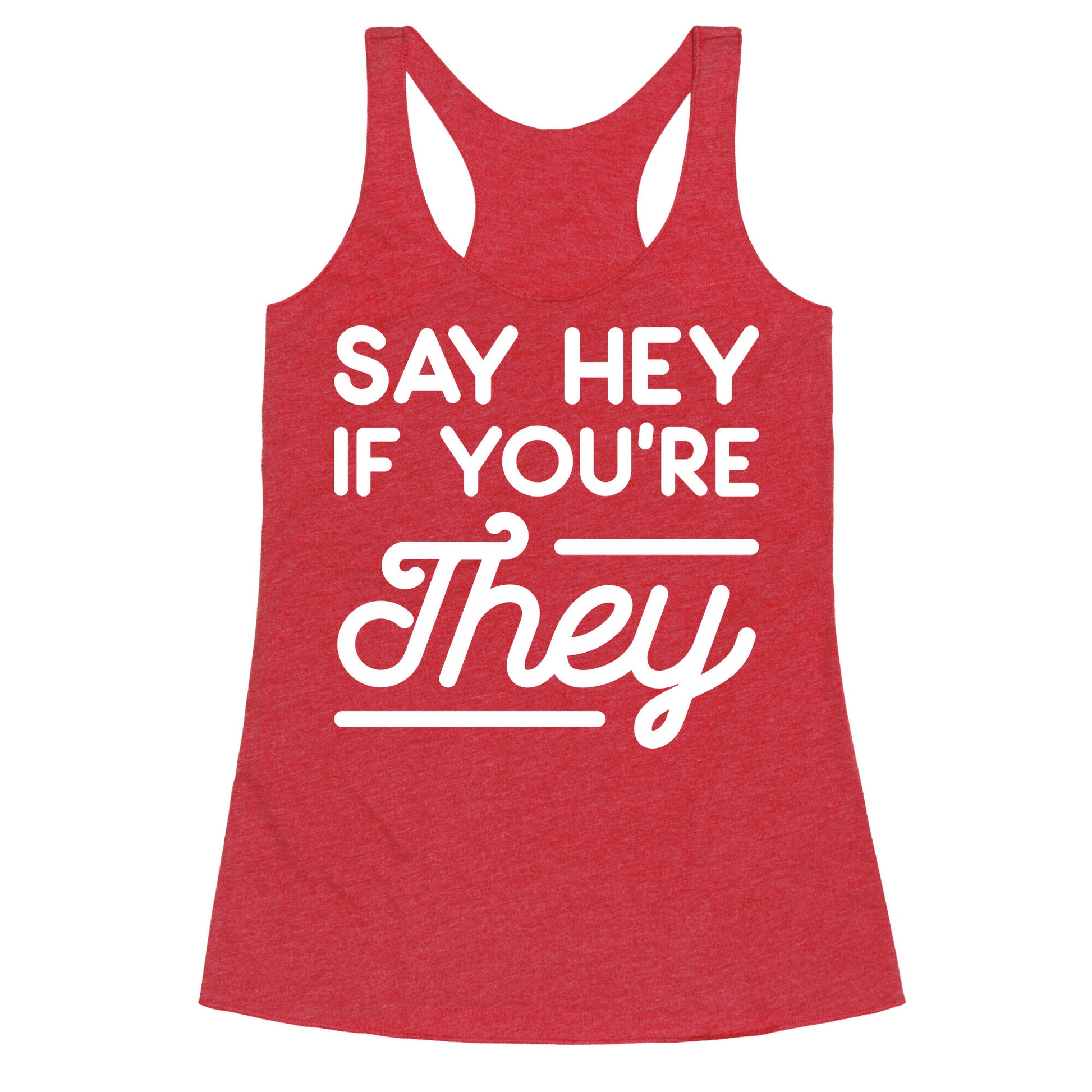 Say Hey If You're They Racerback Tank
