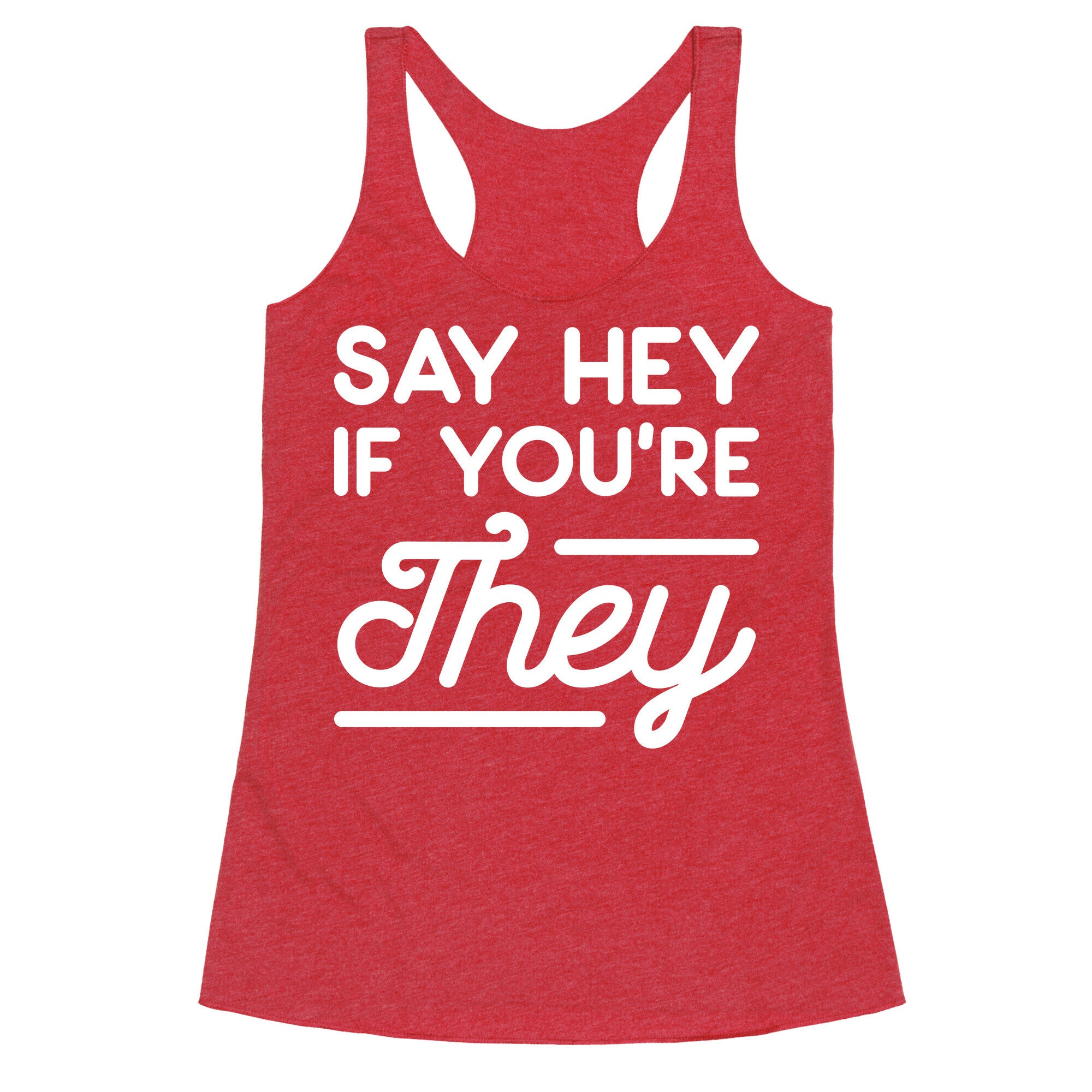 Say Hey If You're They Racerback Tank