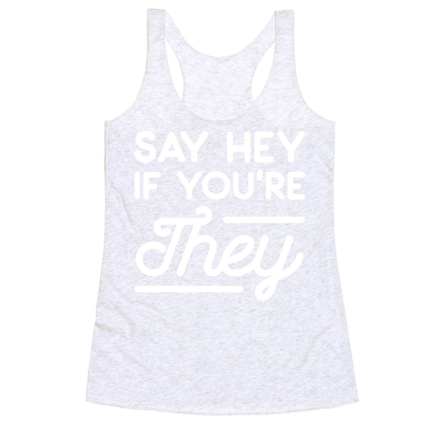 Say Hey If You're They Racerback Tank