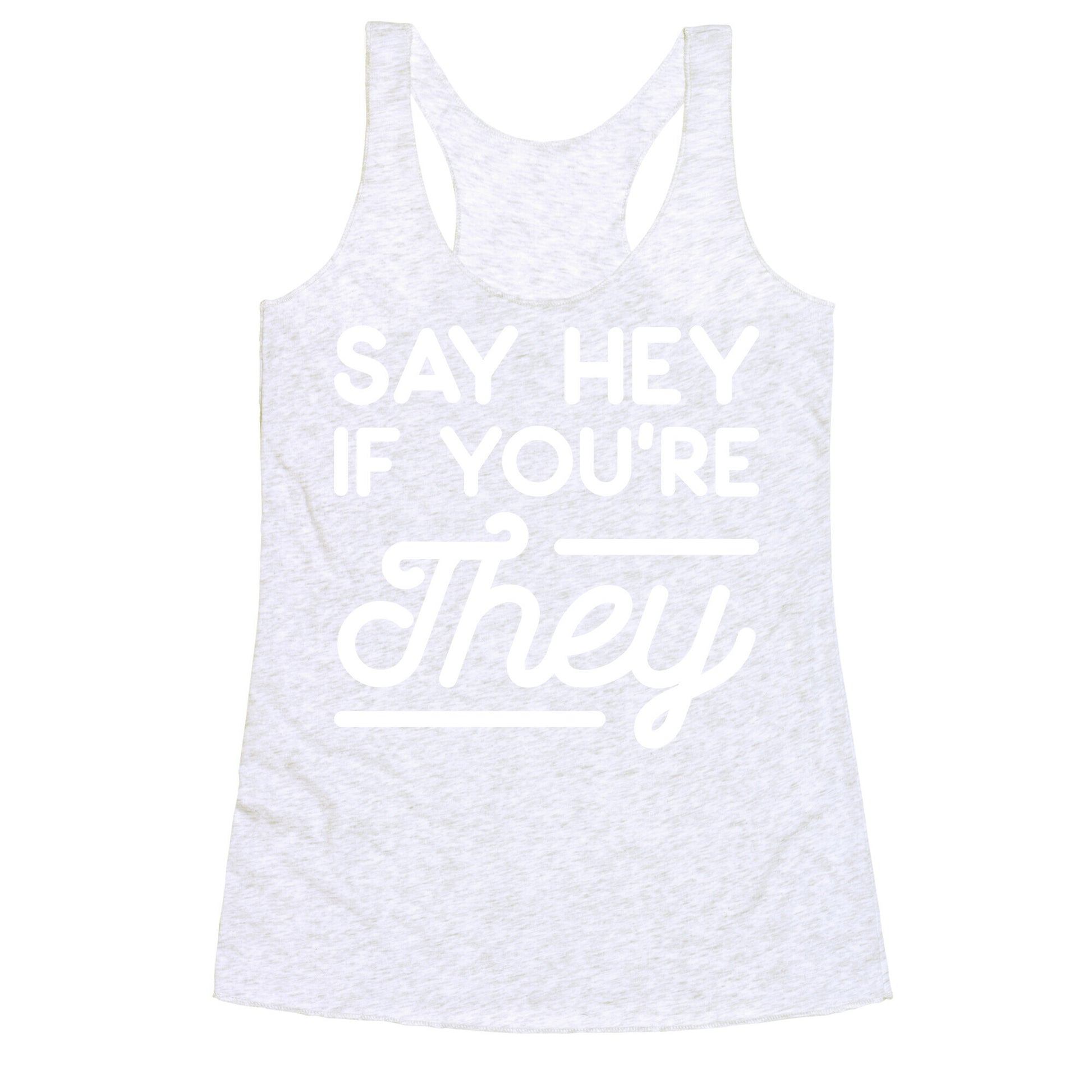 Say Hey If You're They Racerback Tank