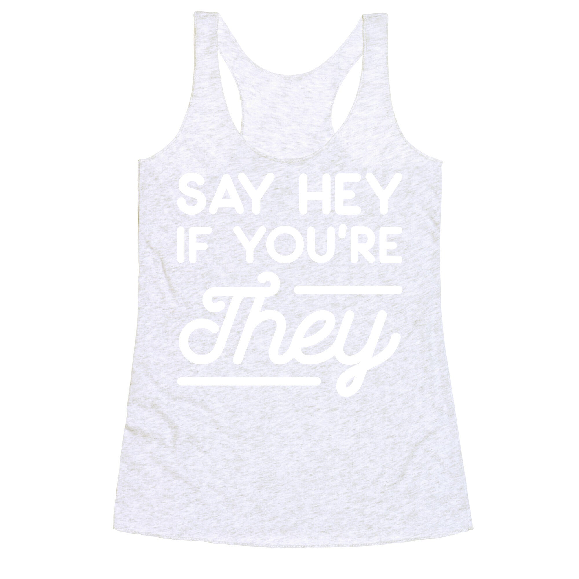 Say Hey If You're They Racerback Tank