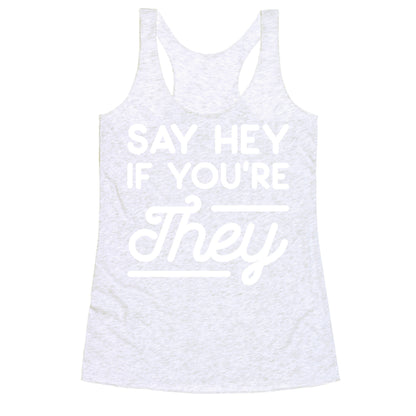 Say Hey If You're They Racerback Tank