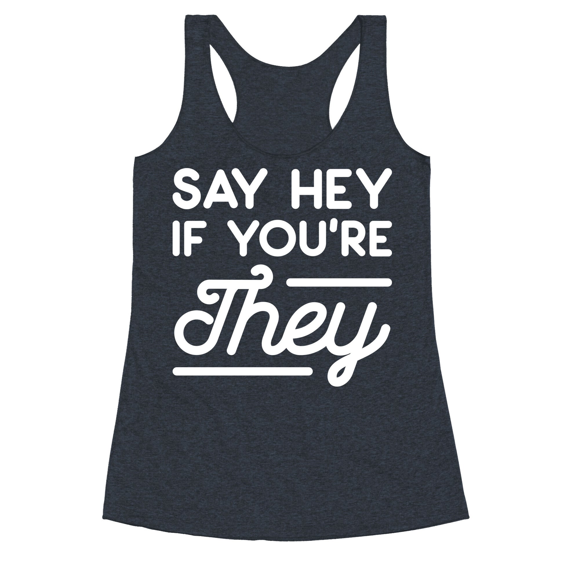 Say Hey If You're They Racerback Tank