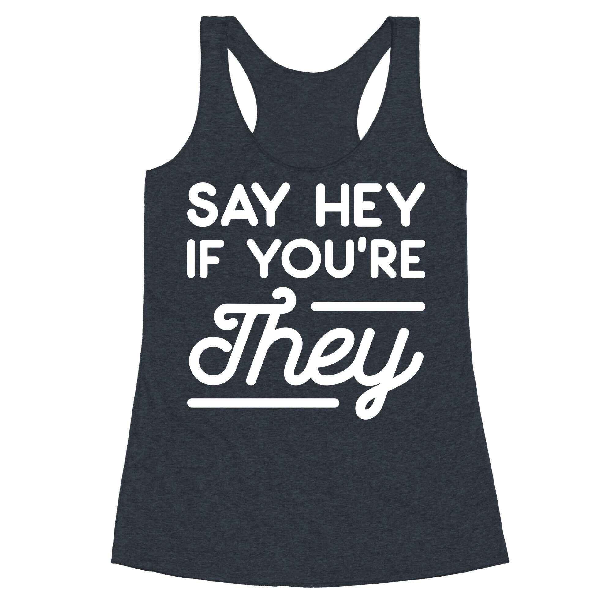 Say Hey If You're They Racerback Tank