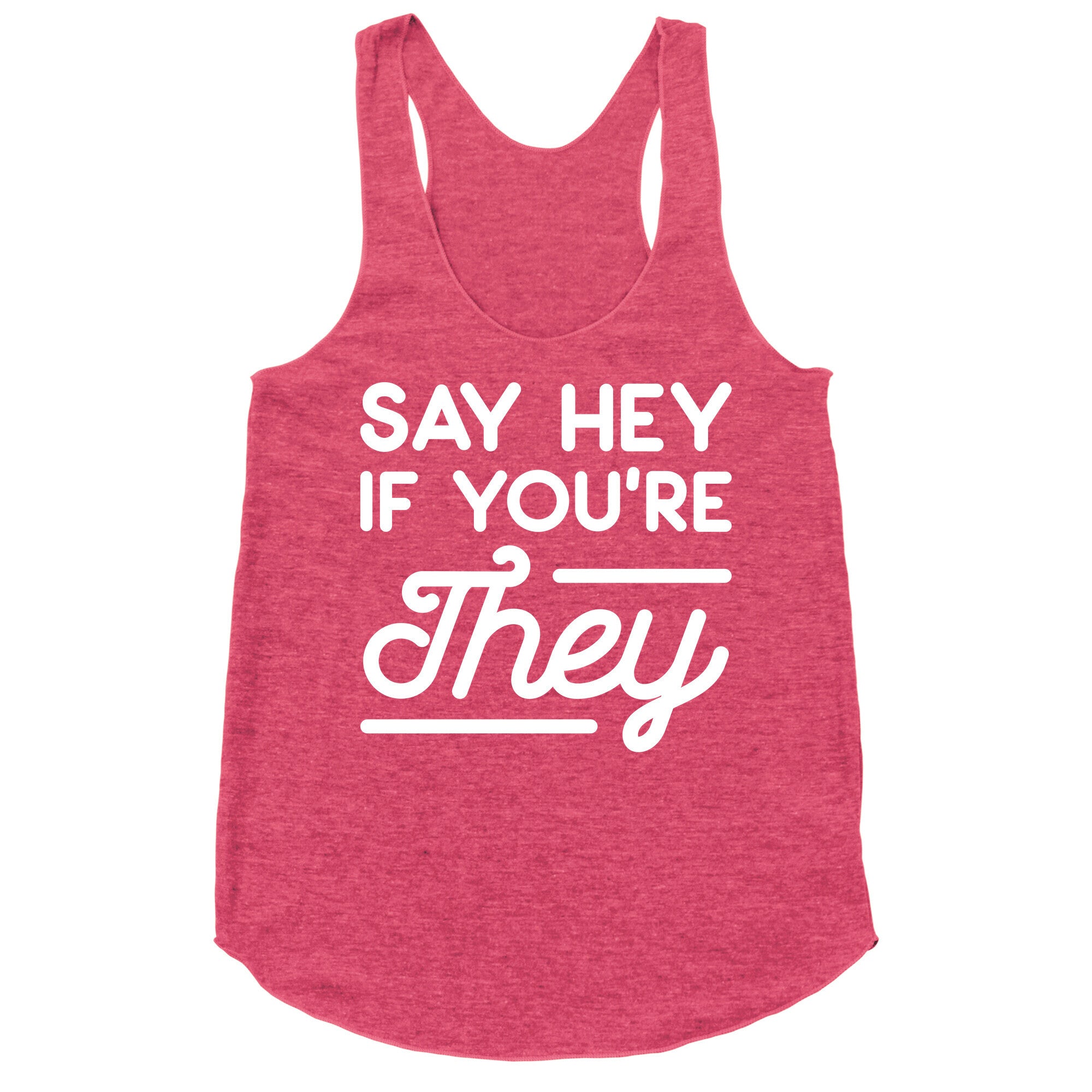 Say Hey If You're They Racerback Tank