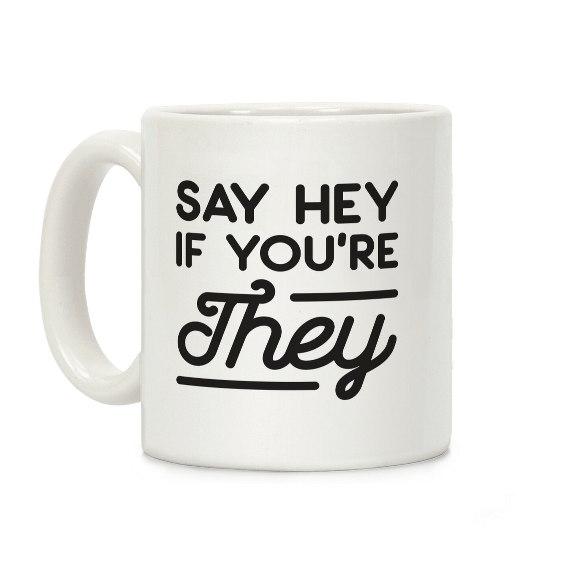 Say Hey If You're They Coffee Mug