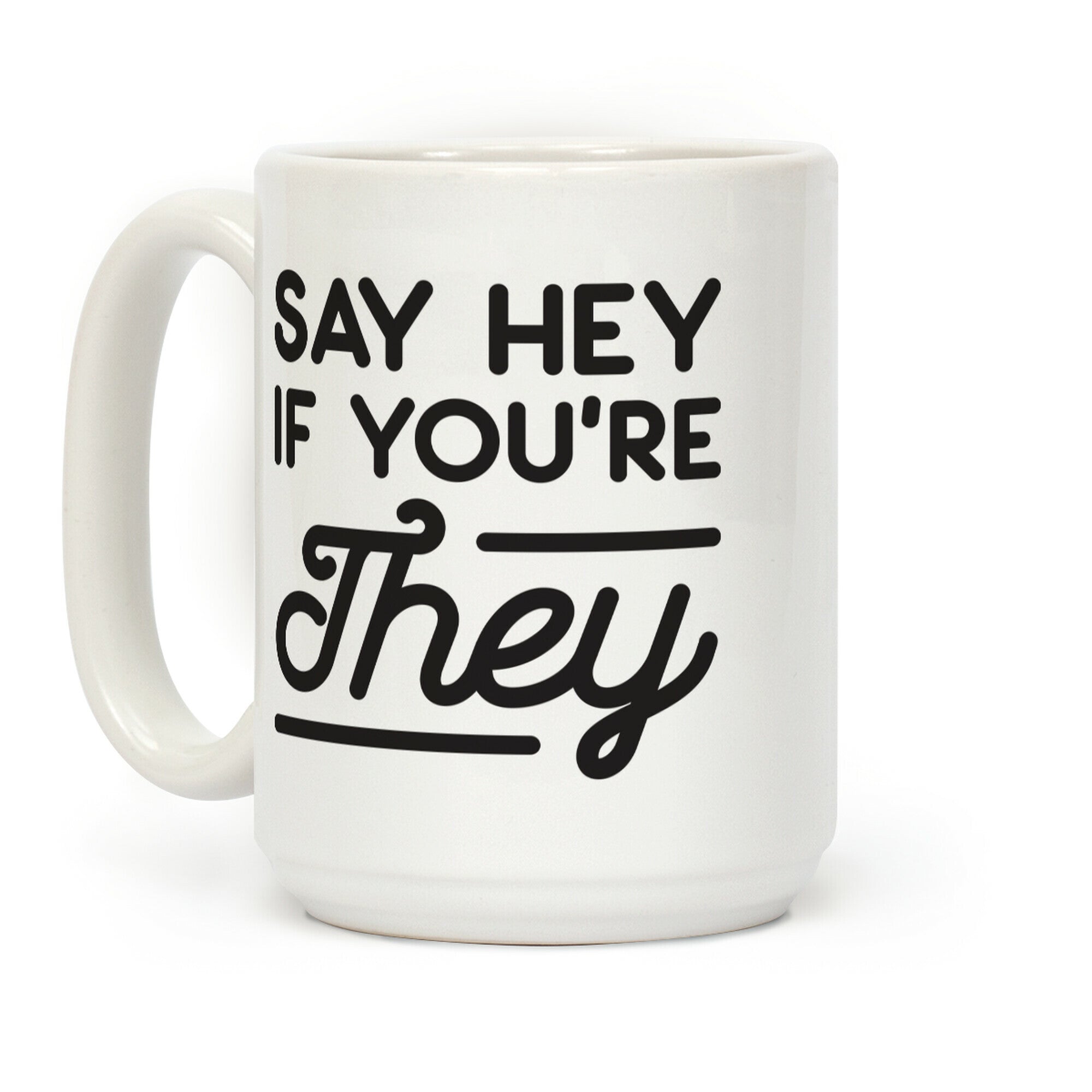 Say Hey If You're They Coffee Mug