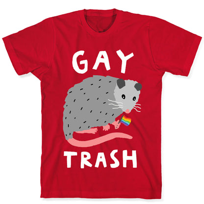 Gay Trash Opossum T-Shirt