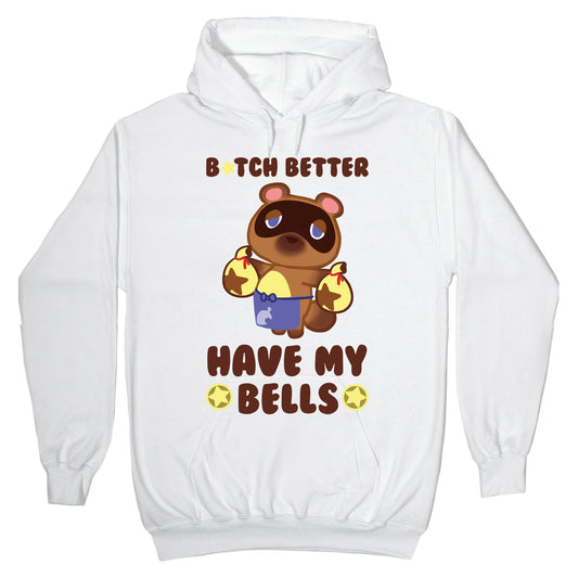 B*tch Better Have My Bells - Animal Crossing Hoodie