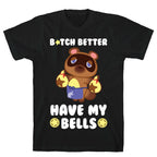 B*tch Better Have My Bells - Animal Crossing T-Shirt
