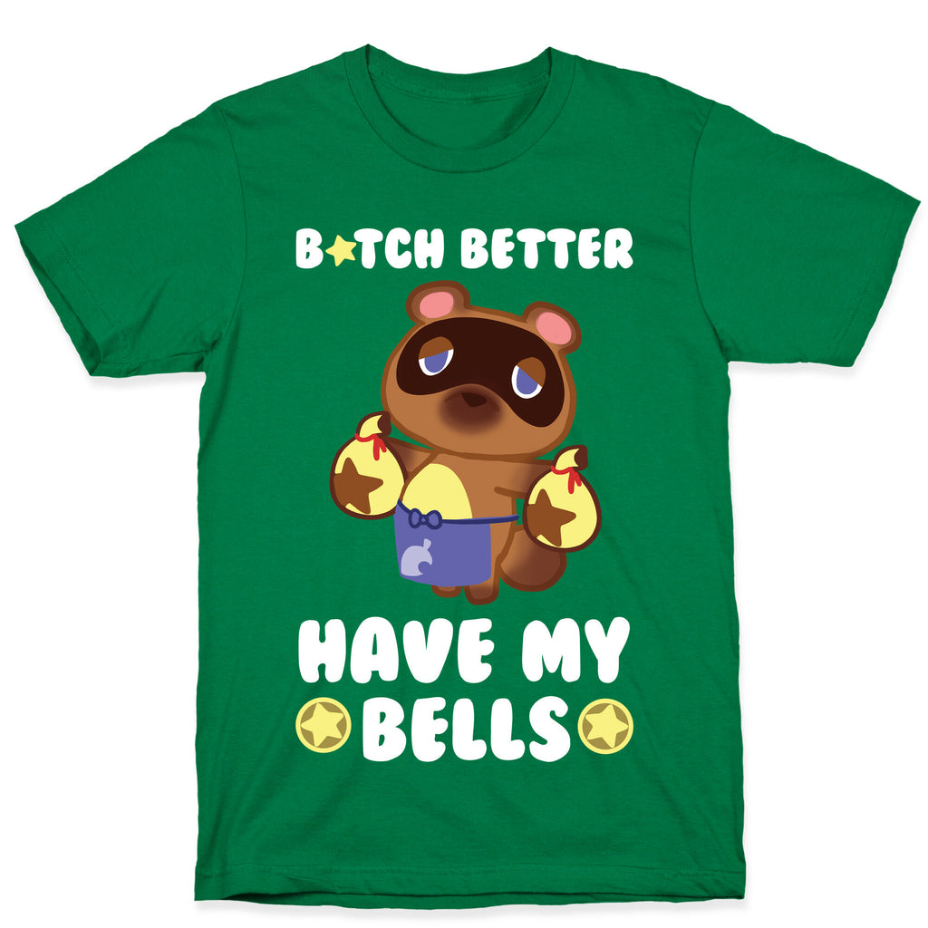 B*tch Better Have My Bells - Animal Crossing T-Shirt
