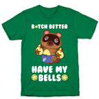 B*tch Better Have My Bells - Animal Crossing T-Shirt