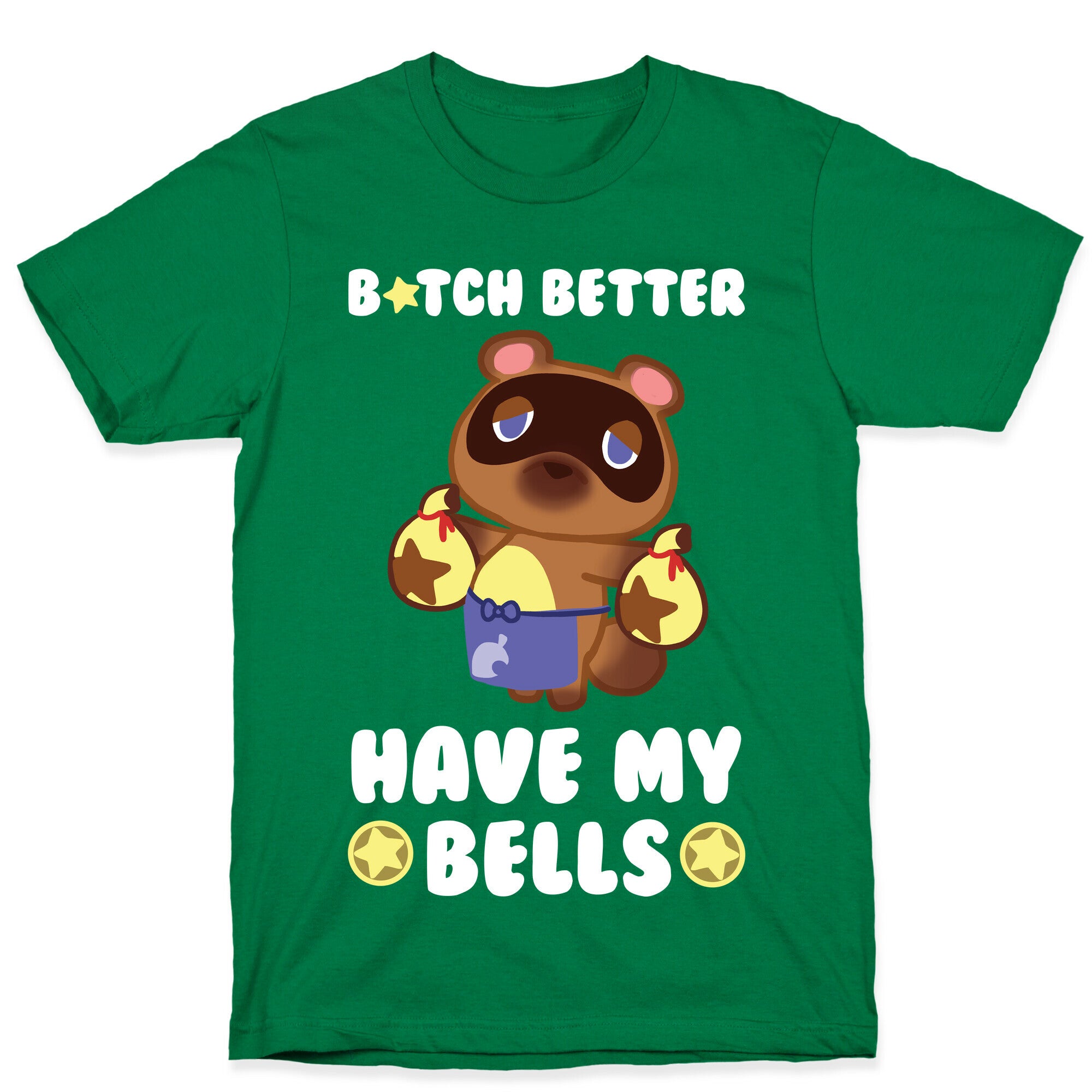 B*tch Better Have My Bells - Animal Crossing T-Shirt