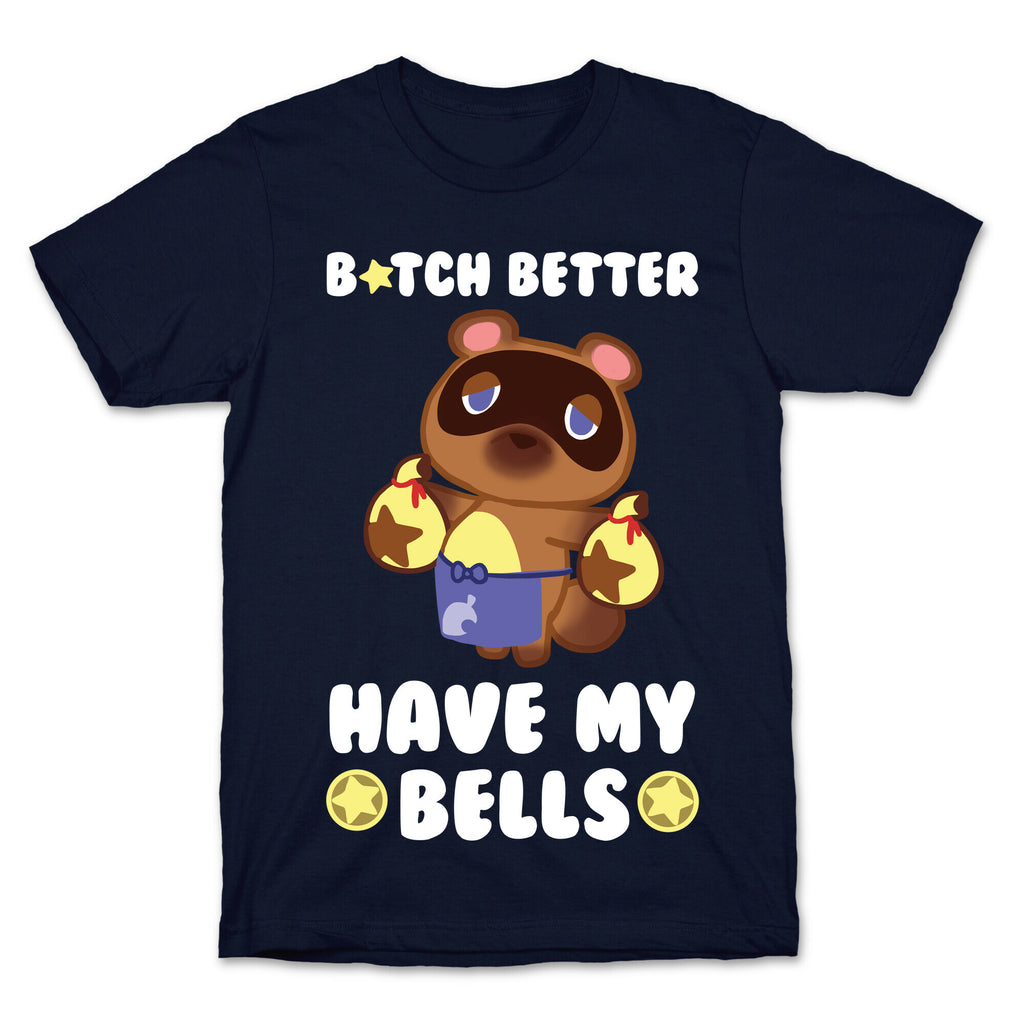 B*tch Better Have My Bells - Animal Crossing T-Shirt