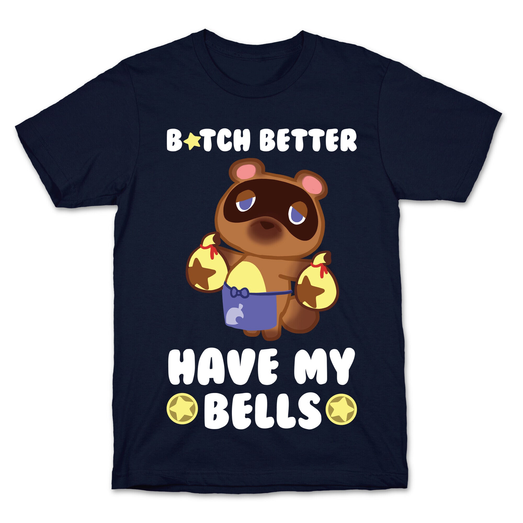 B*tch Better Have My Bells - Animal Crossing T-Shirt