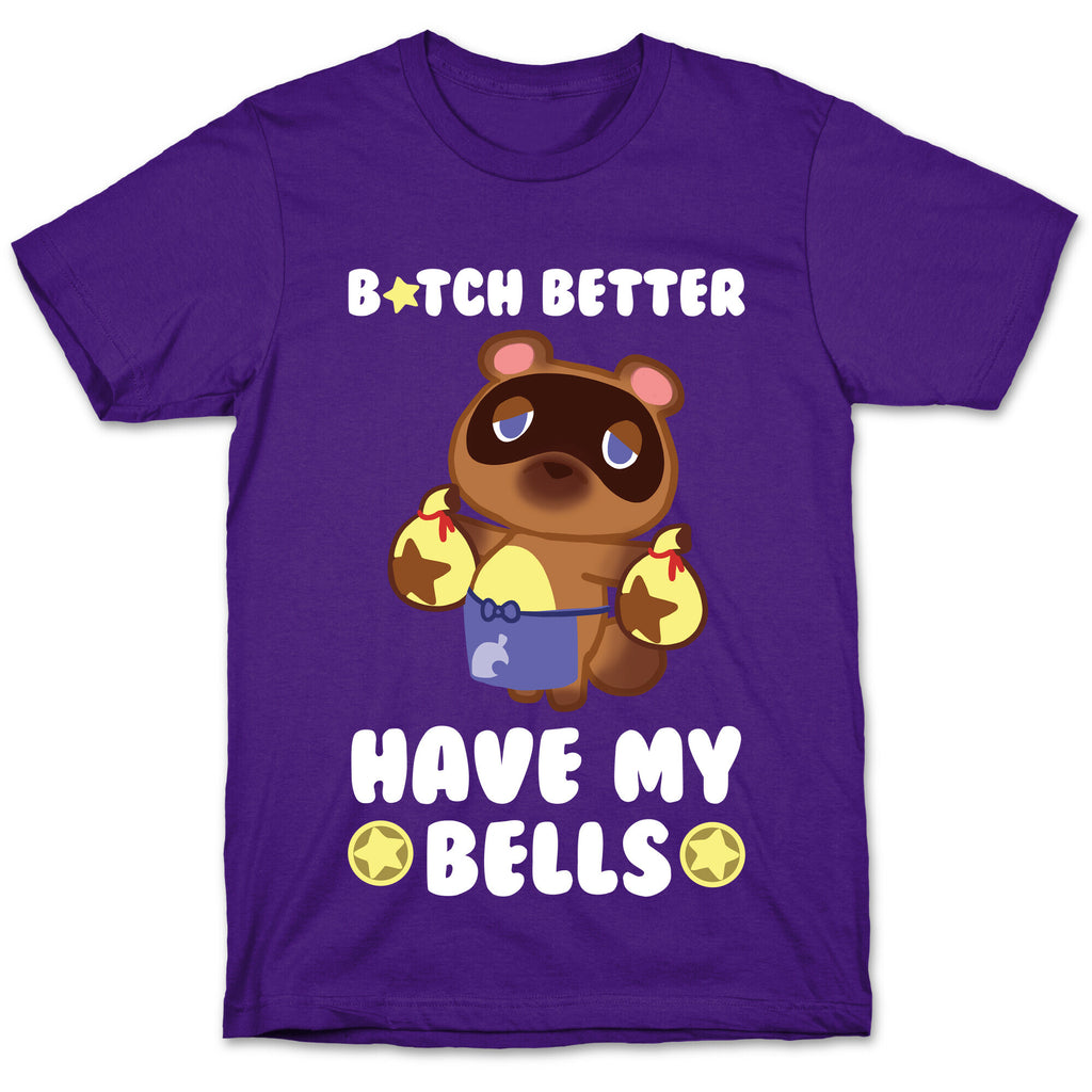 B*tch Better Have My Bells - Animal Crossing T-Shirt