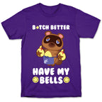 B*tch Better Have My Bells - Animal Crossing T-Shirt