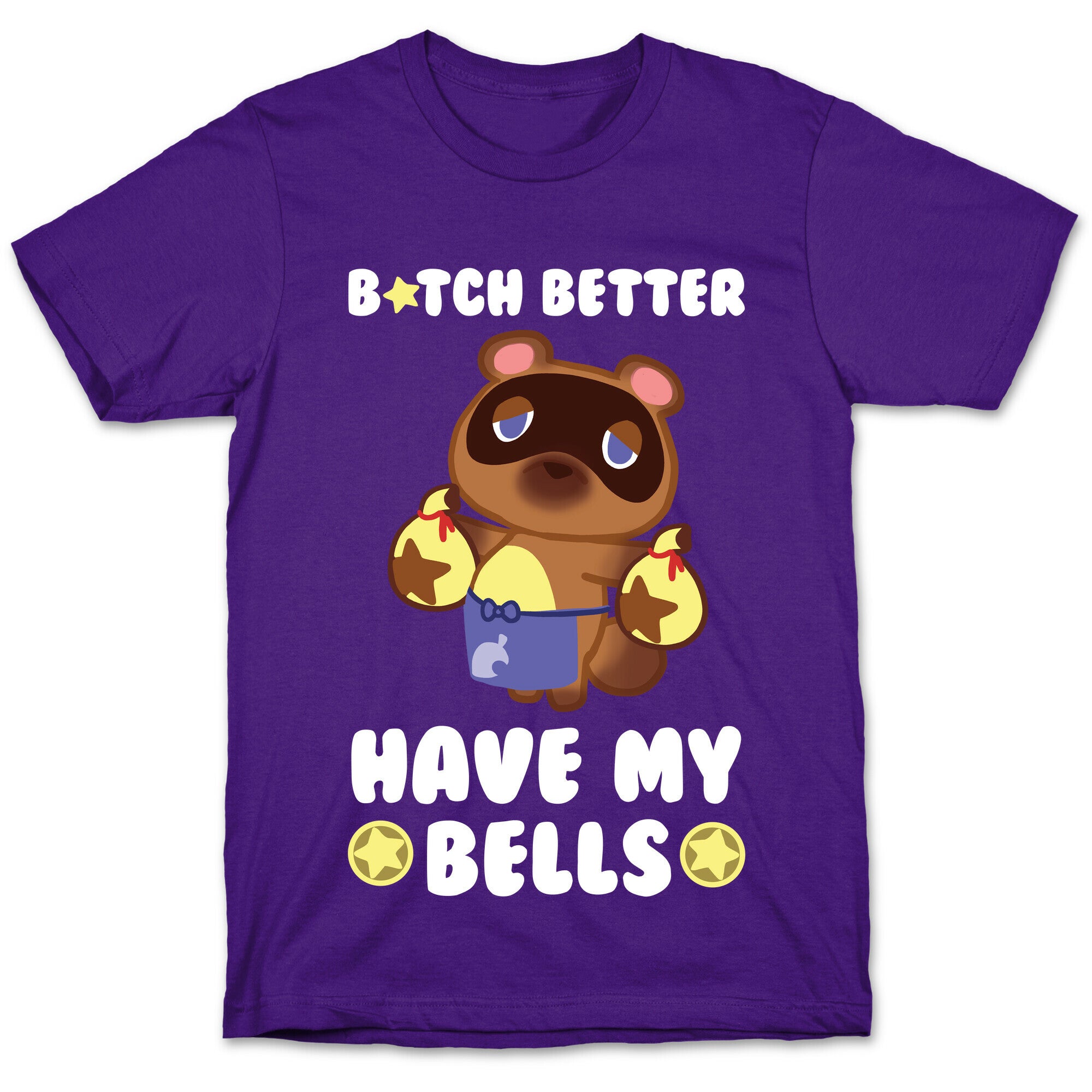 B*tch Better Have My Bells - Animal Crossing T-Shirt