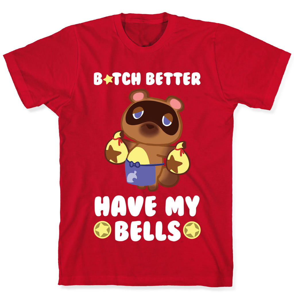 B*tch Better Have My Bells - Animal Crossing T-Shirt