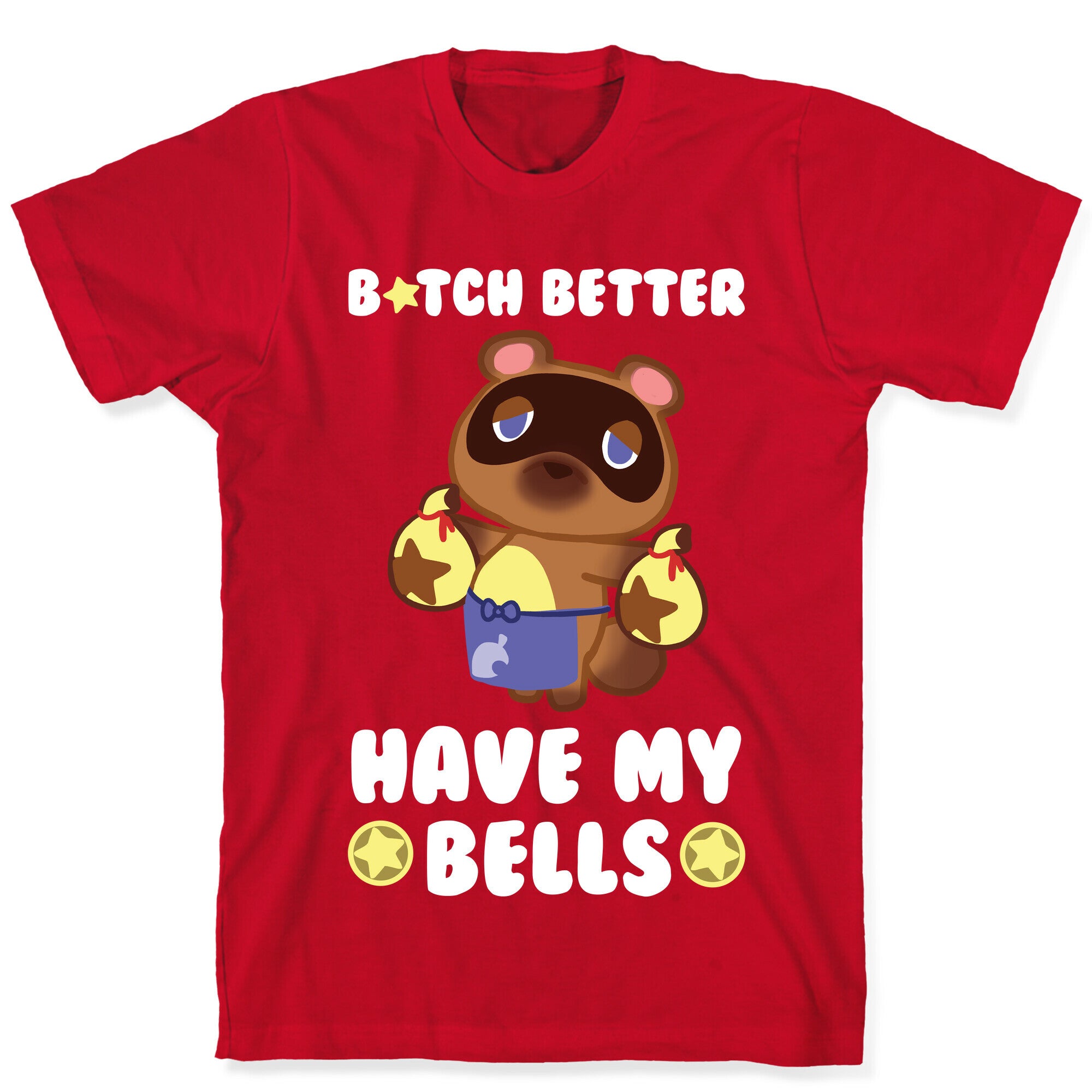 B*tch Better Have My Bells - Animal Crossing T-Shirt