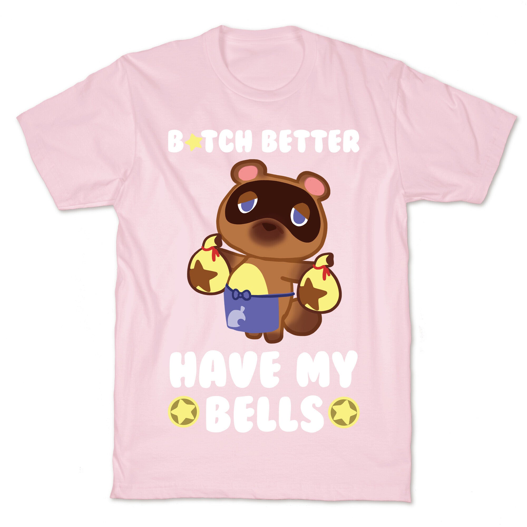 B*tch Better Have My Bells - Animal Crossing T-Shirt