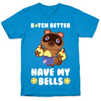 B*tch Better Have My Bells - Animal Crossing T-Shirt