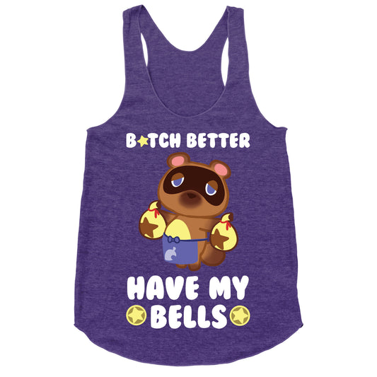 B*tch Better Have My Bells - Animal Crossing Racerback Tank