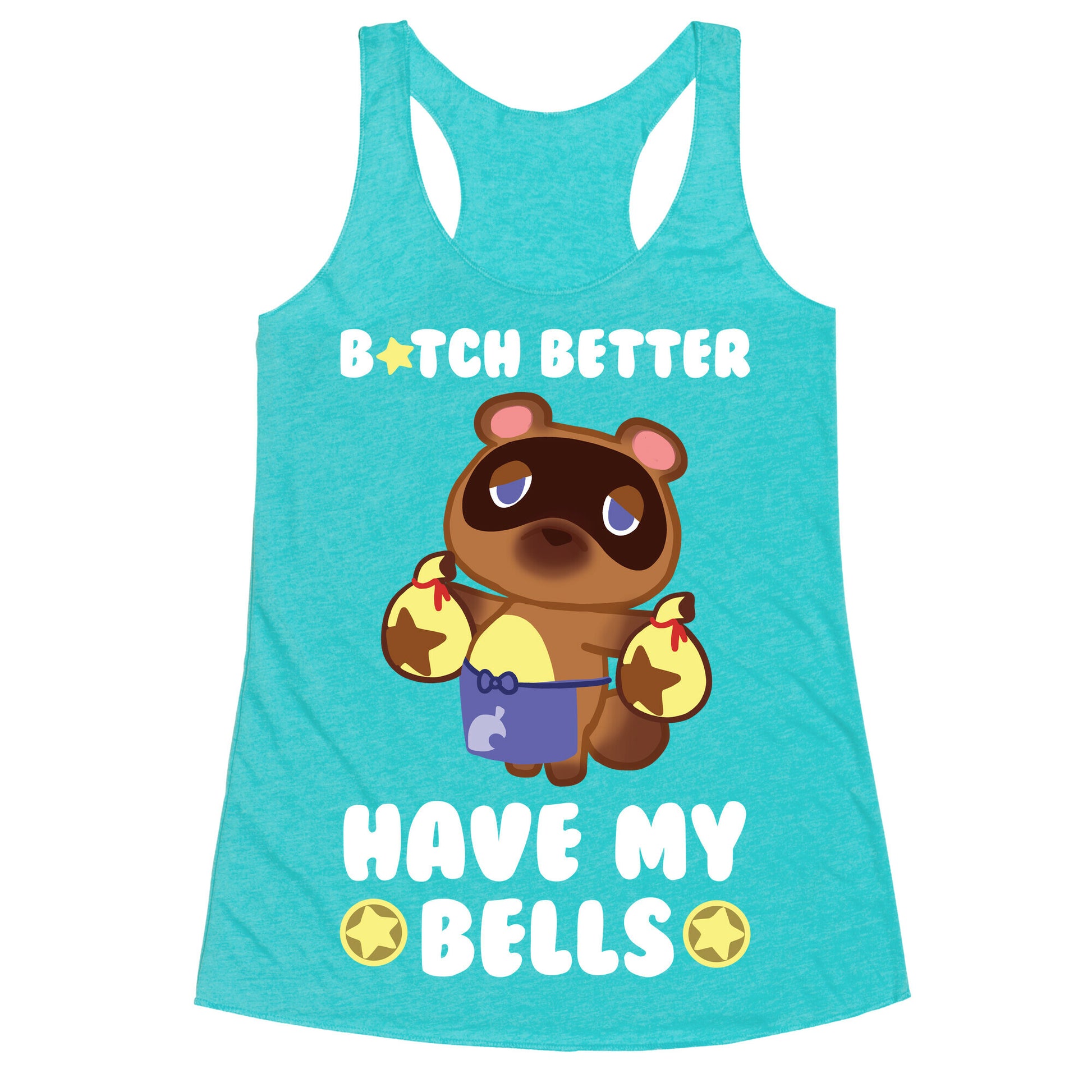 B*tch Better Have My Bells - Animal Crossing Racerback Tank