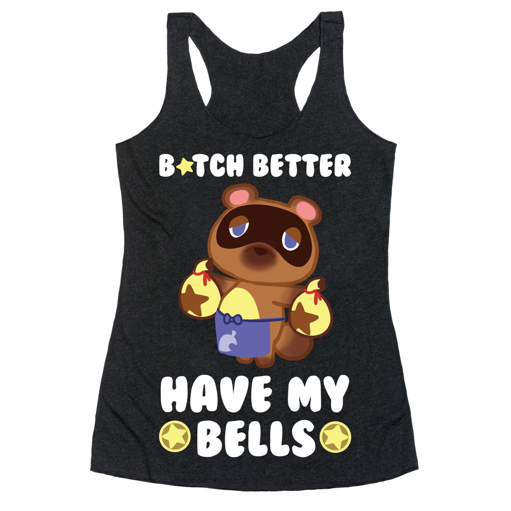 B*tch Better Have My Bells - Animal Crossing Racerback Tank