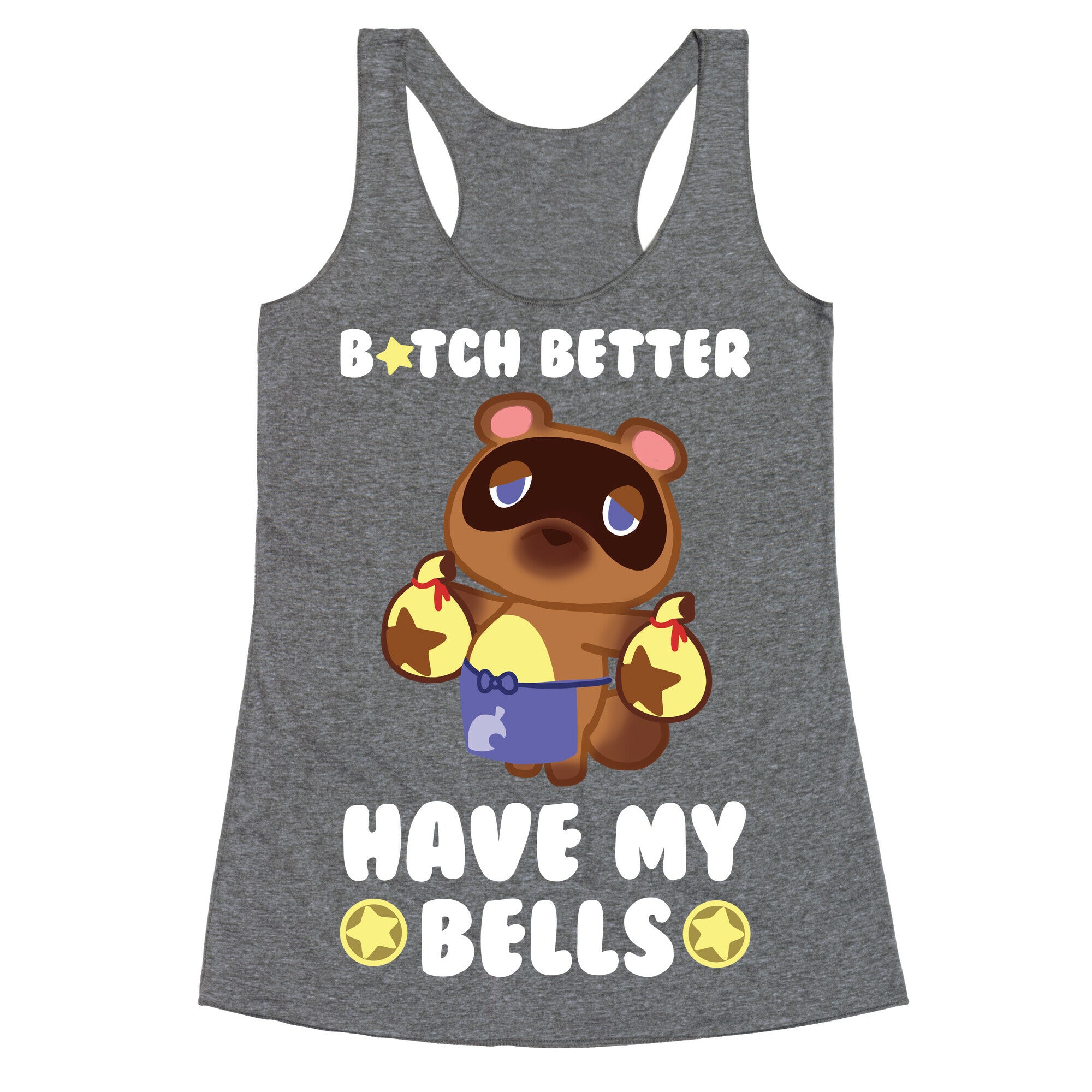 B*tch Better Have My Bells - Animal Crossing Racerback Tank