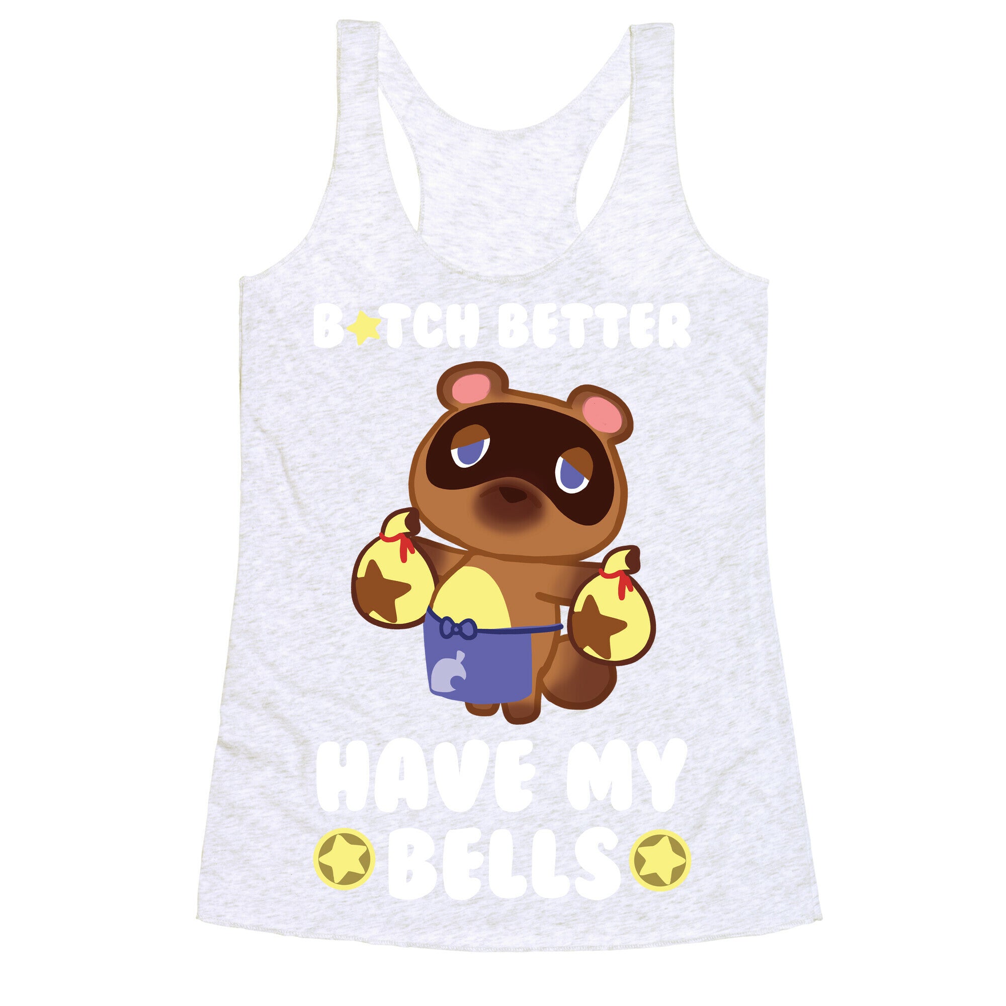 B*tch Better Have My Bells - Animal Crossing Racerback Tank