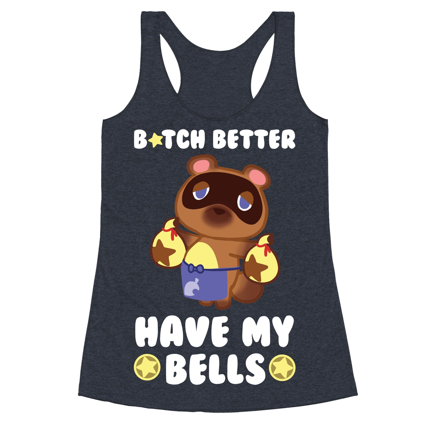 B*tch Better Have My Bells - Animal Crossing Racerback Tank