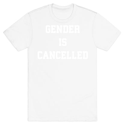 Gender Is Cancelled T-Shirt