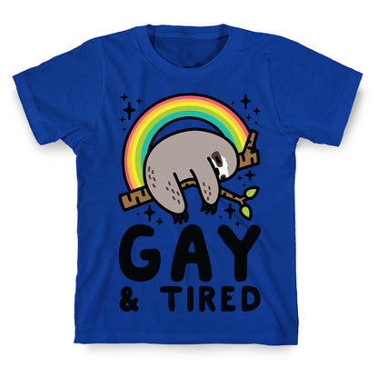 Gay and Tired Sloth T-Shirt