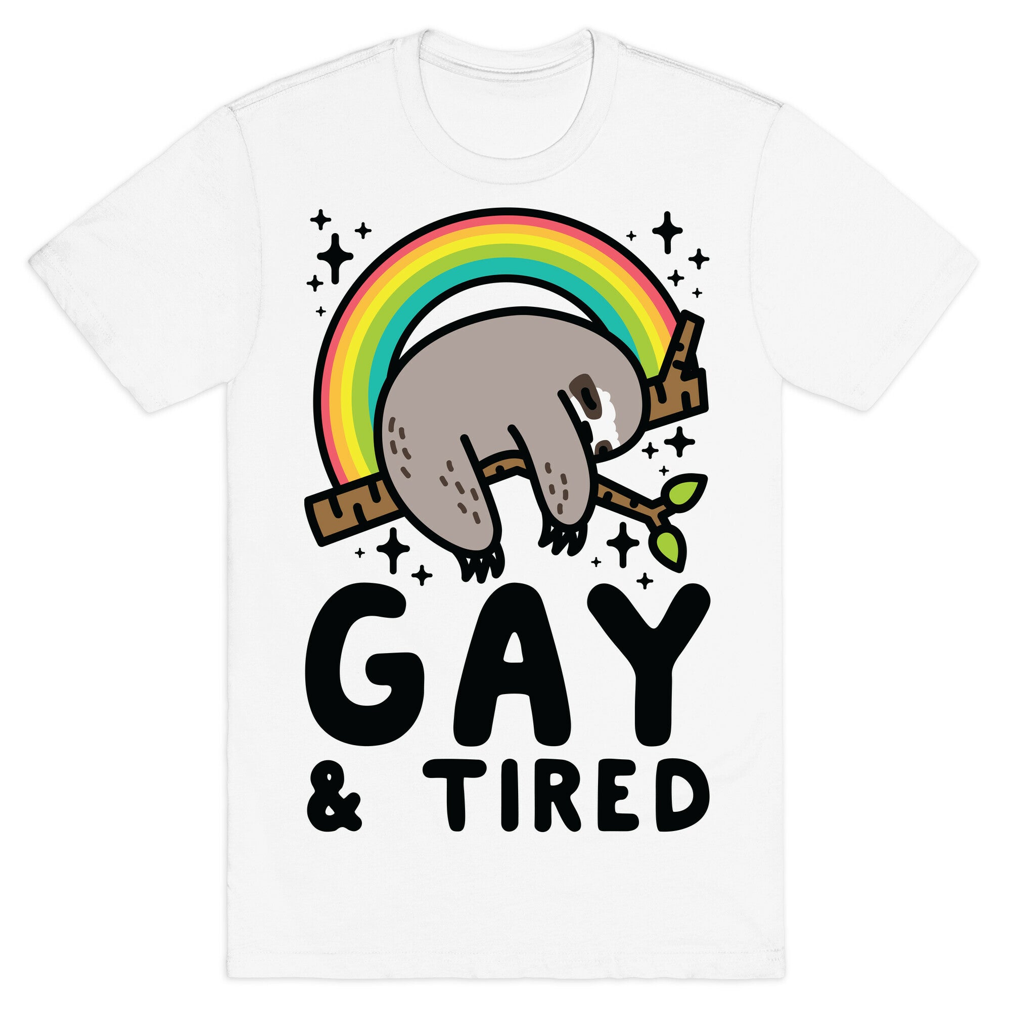 Gay and Tired Sloth T-Shirt