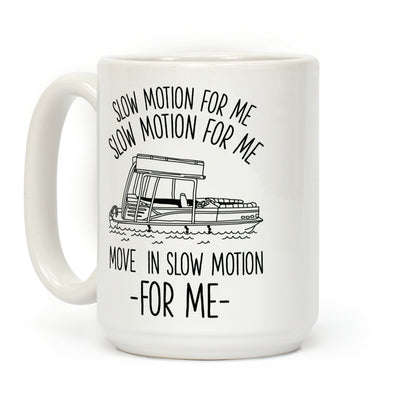Slow Motion For Me Pontoon Boat Coffee Mug