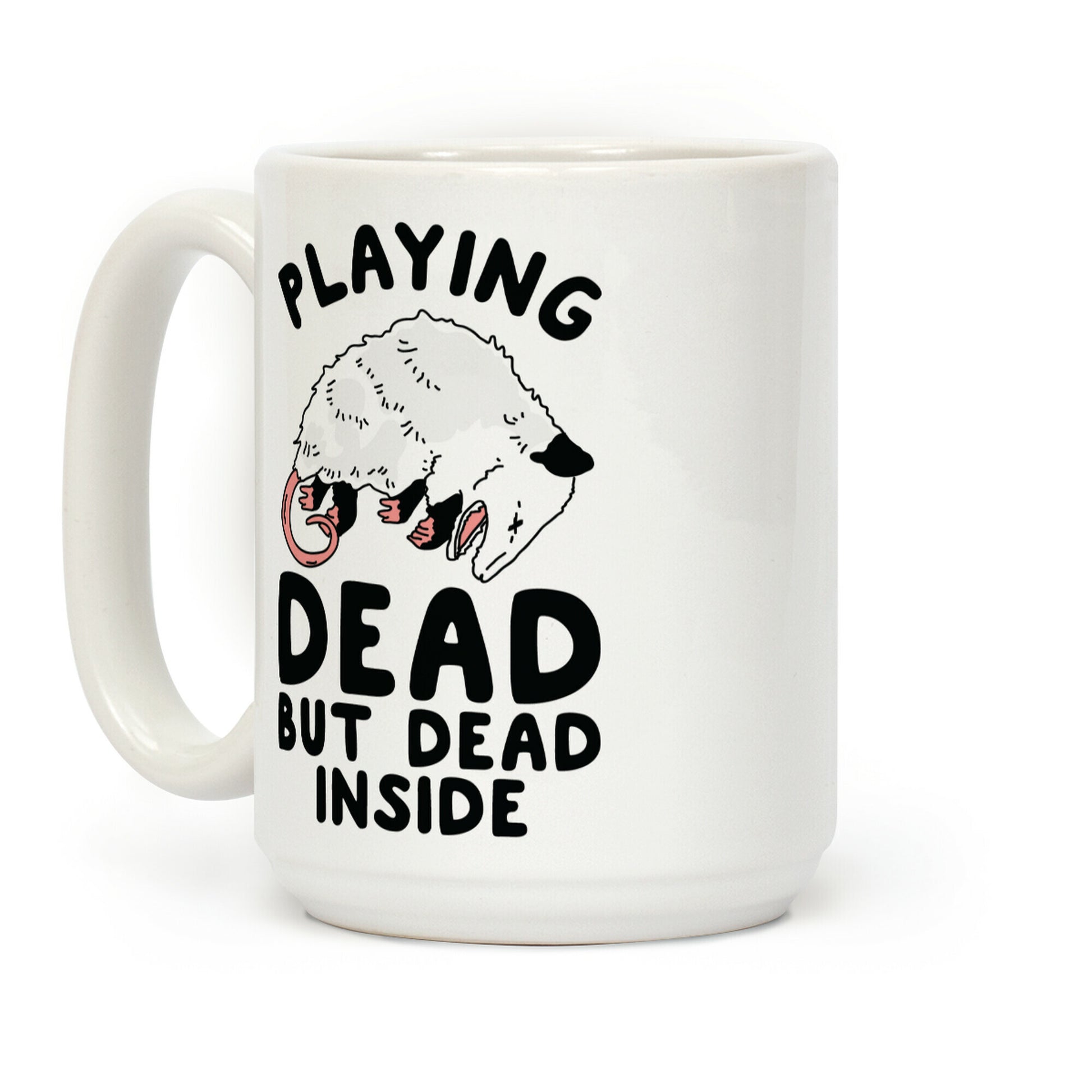 Playing Dead but Dead Inside Coffee Mug