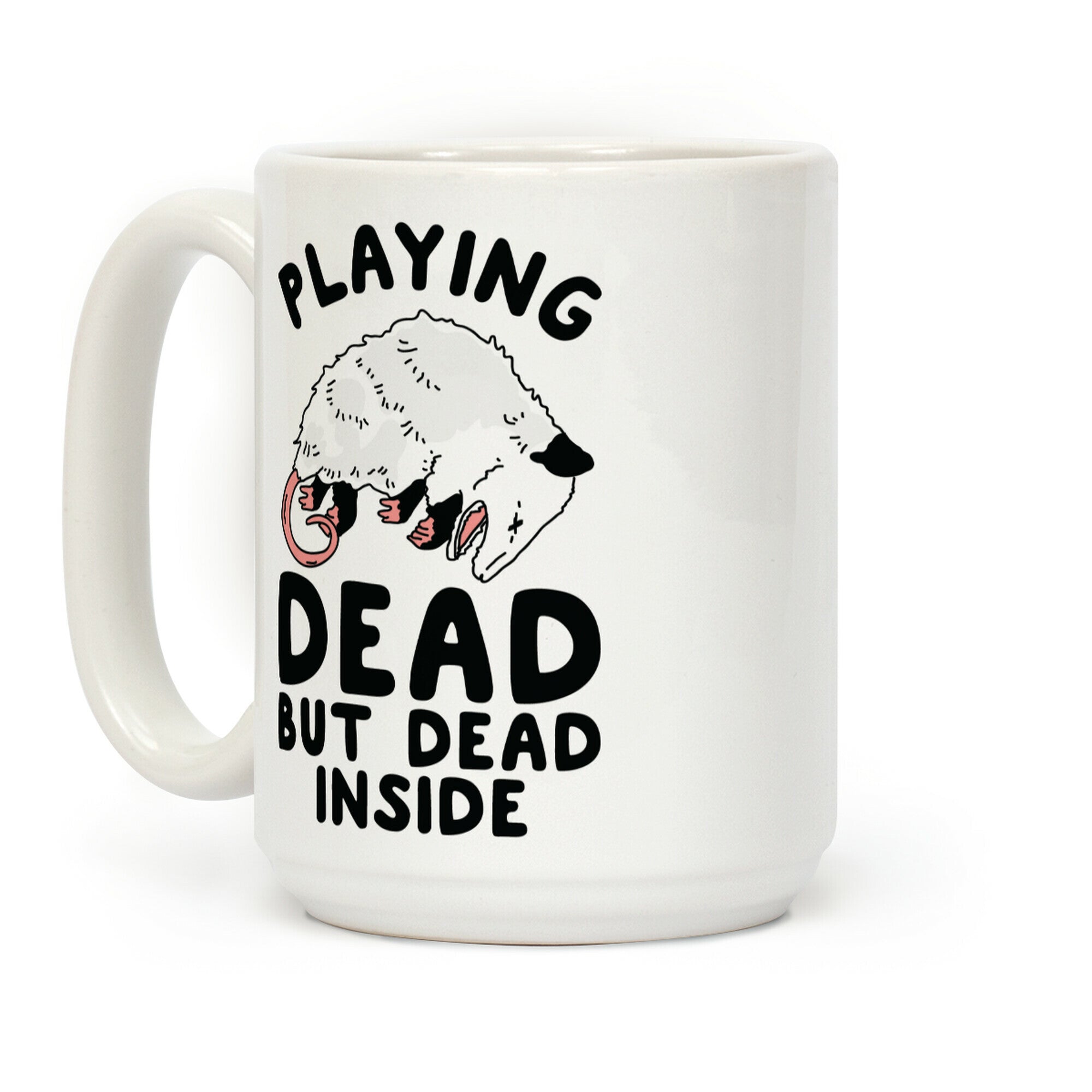 Playing Dead but Dead Inside Coffee Mug