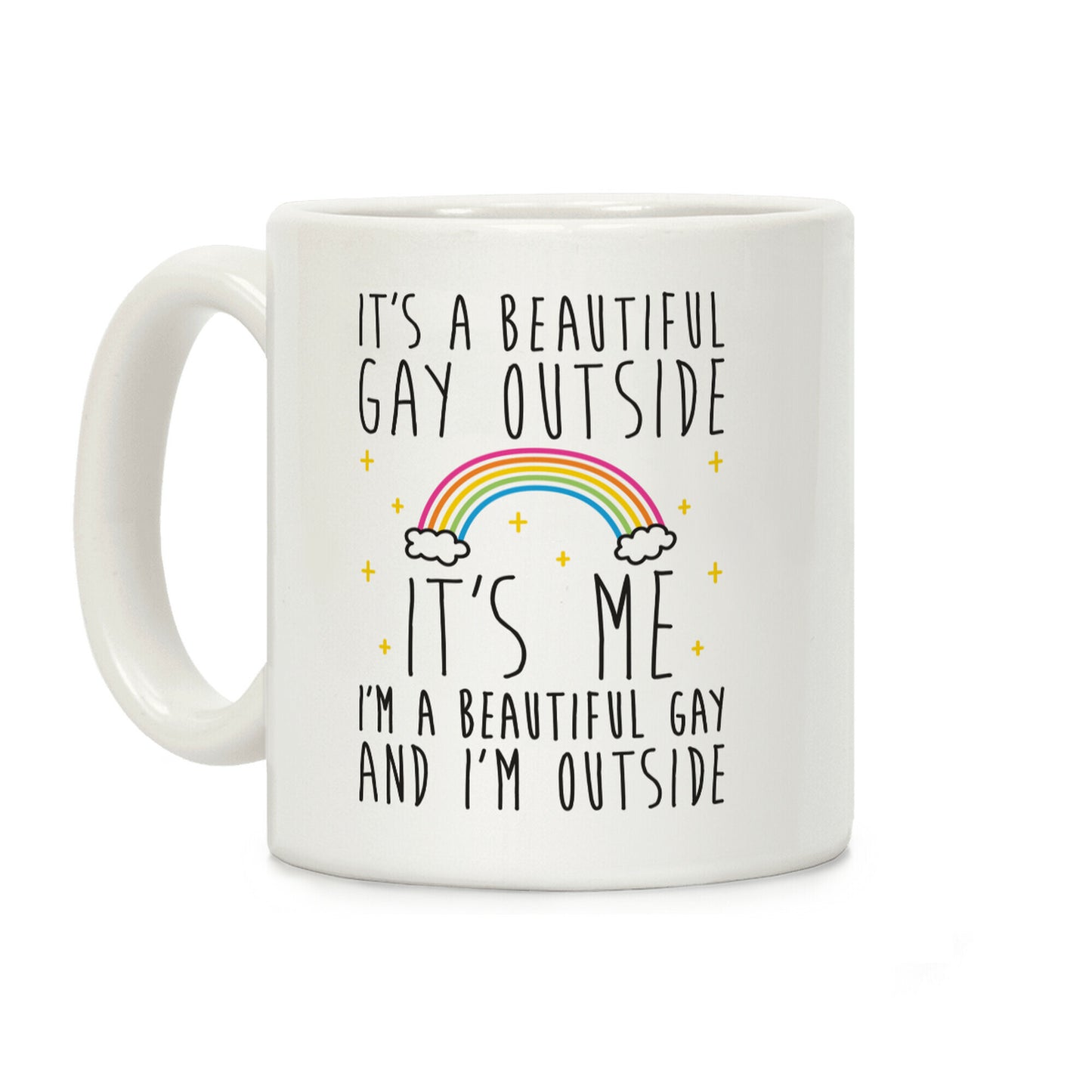 It's A Beautiful Gay Outside Coffee Mug