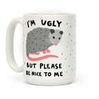 I'm Ugly But Please Be Nice To Be Opossum Coffee Mug