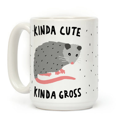 Kinda Cute Kinda Gross Opossum Coffee Mug