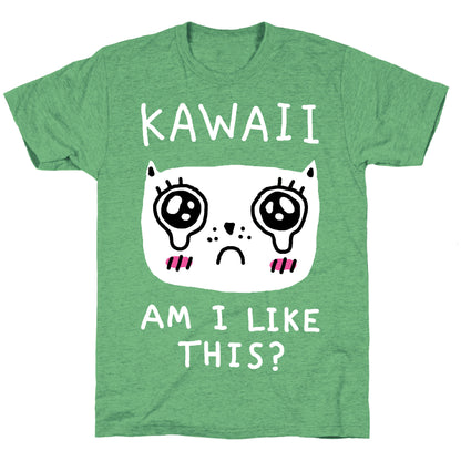 Kawaii Am I Like This Unisex Triblend Tee