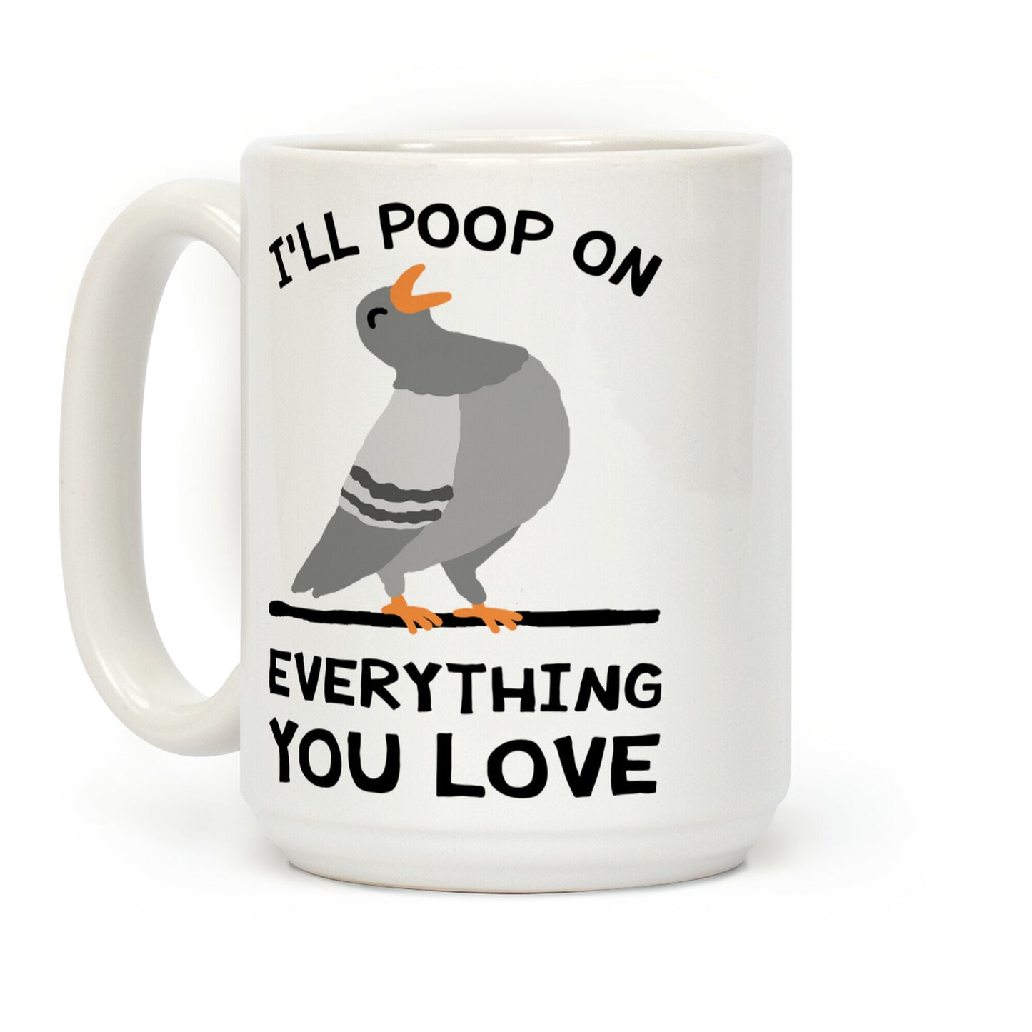 I'll Poop On Everything You Love Coffee Mug