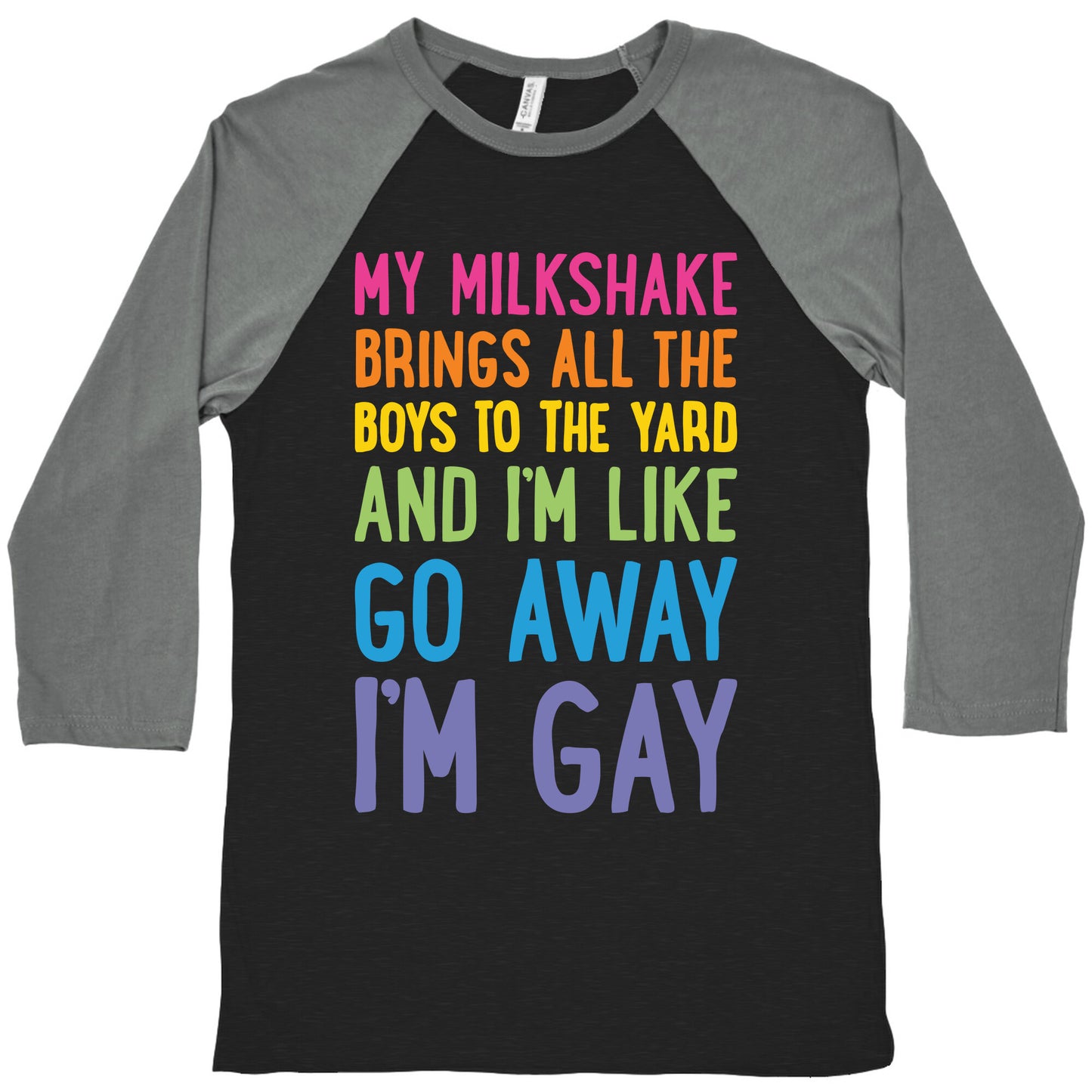 My Milkshake Brings All The Boys To The Yard And I'm Like Go Away I'm Gay Baseball Tee