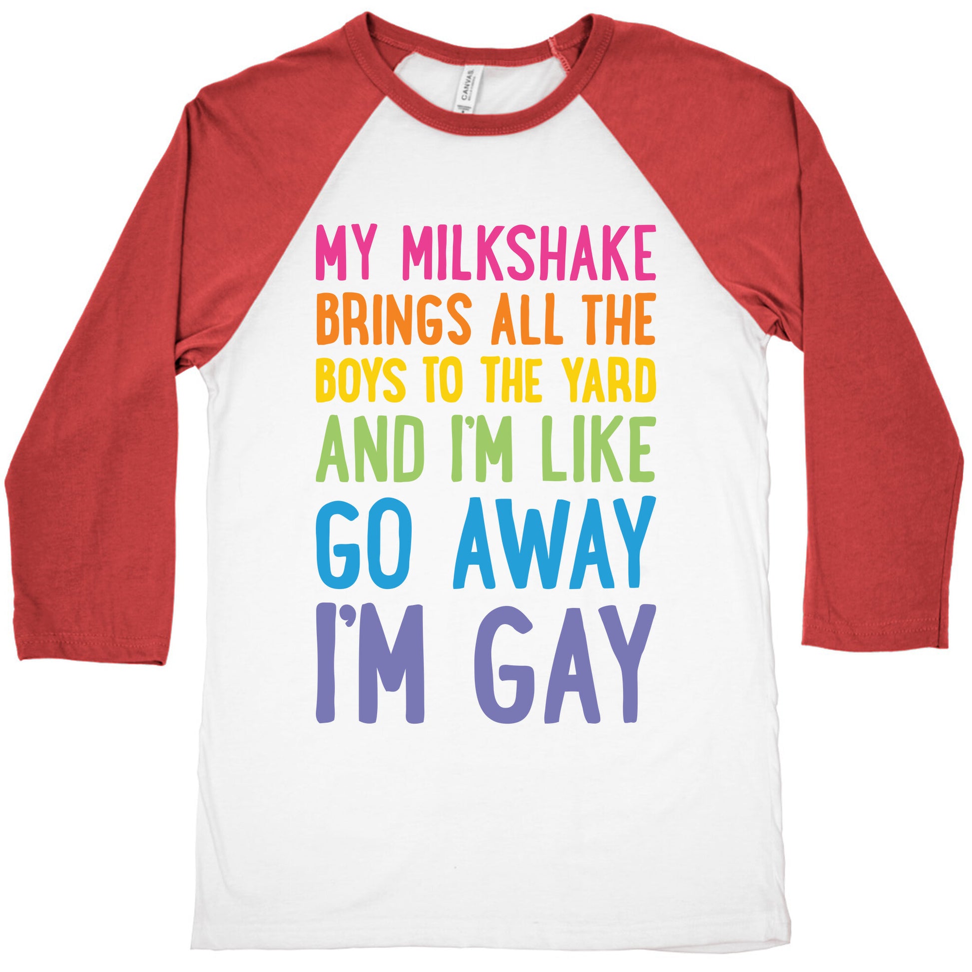 My Milkshake Brings All The Boys To The Yard And I'm Like Go Away I'm Gay Baseball Tee
