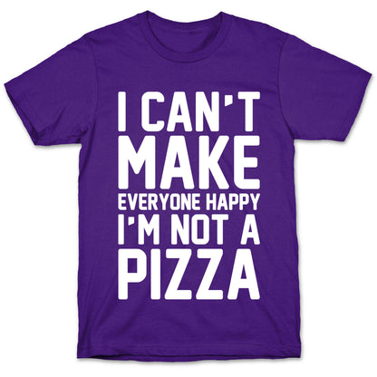 I Can't Make Everyone Happy I'm Not A Pizza White Print T-Shirt