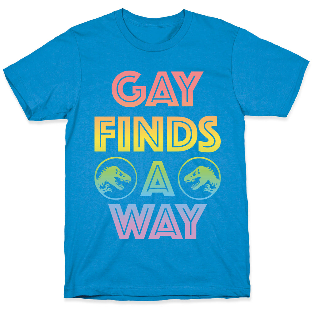 Gay Finds A Way Jurassic Park Parody T-Shirt