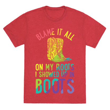 Blame It All On My Roots LGBTQ+ Unisex Triblend Tee