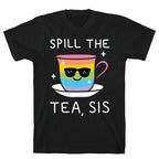 Spill The Tea, Sis LGBTQ+ Pride T-Shirt