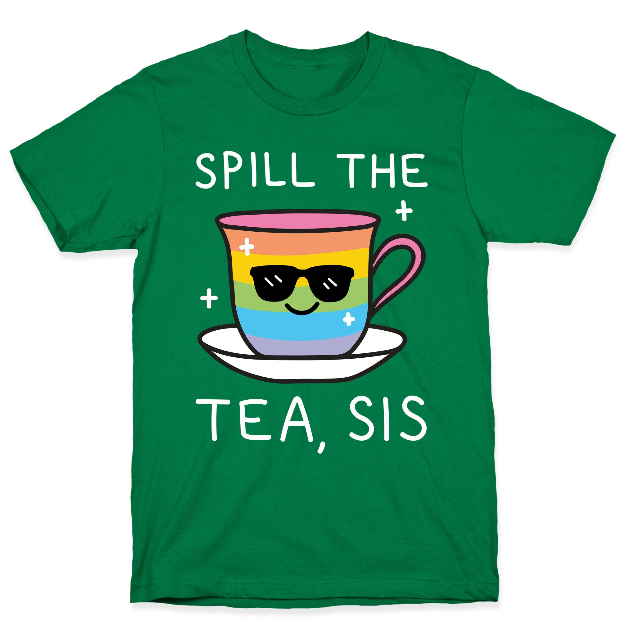 Spill The Tea, Sis LGBTQ+ Pride T-Shirt